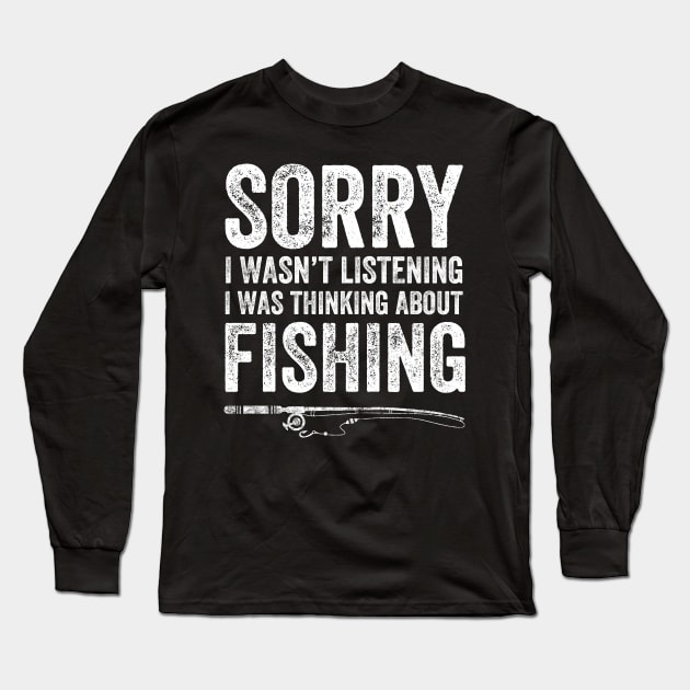 Sorry I wasn't listening I was thinking about fishing Long Sleeve T-Shirt by captainmood